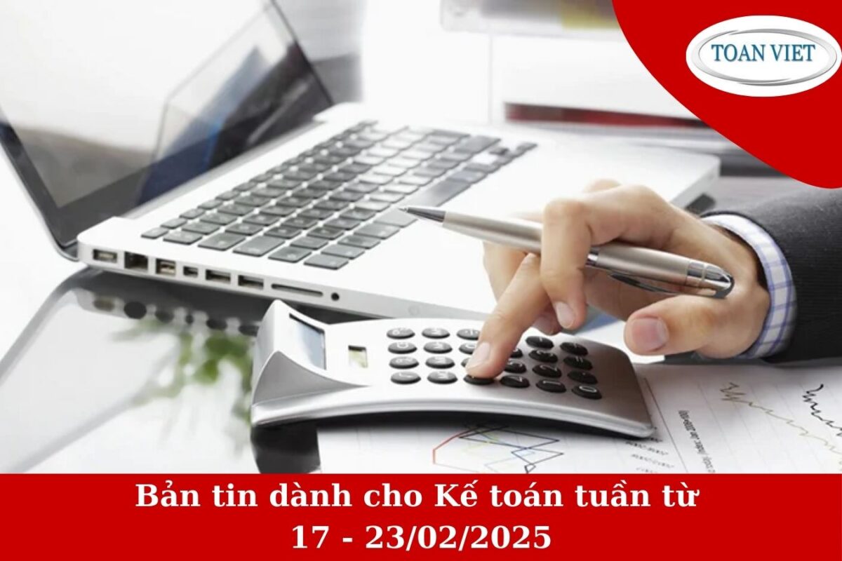 Bản tin dành cho Kế toán tuần từ 17 - 23/02/2025