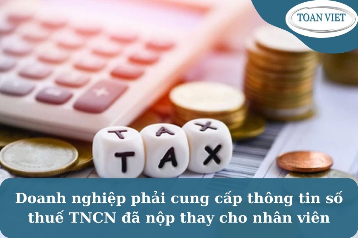Doanh nghiệp phải cung cấp thông tin số thuế TNCN đã nộp thay cho nhân viên