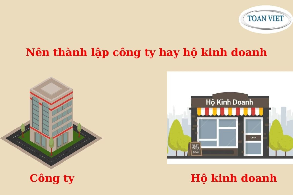 Nên thành lập công ty hay hộ kinh doanh