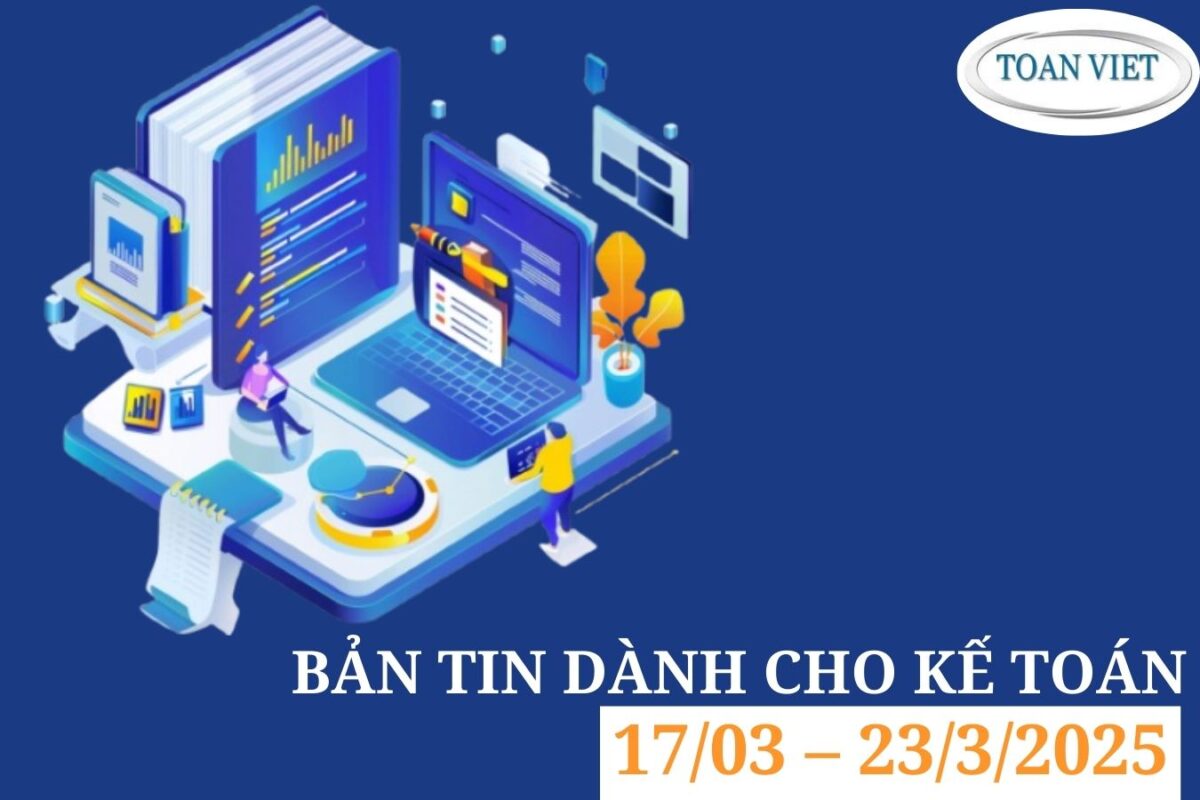 Bản tin dành cho Kế toán tuần từ 17 – 23/3/2025