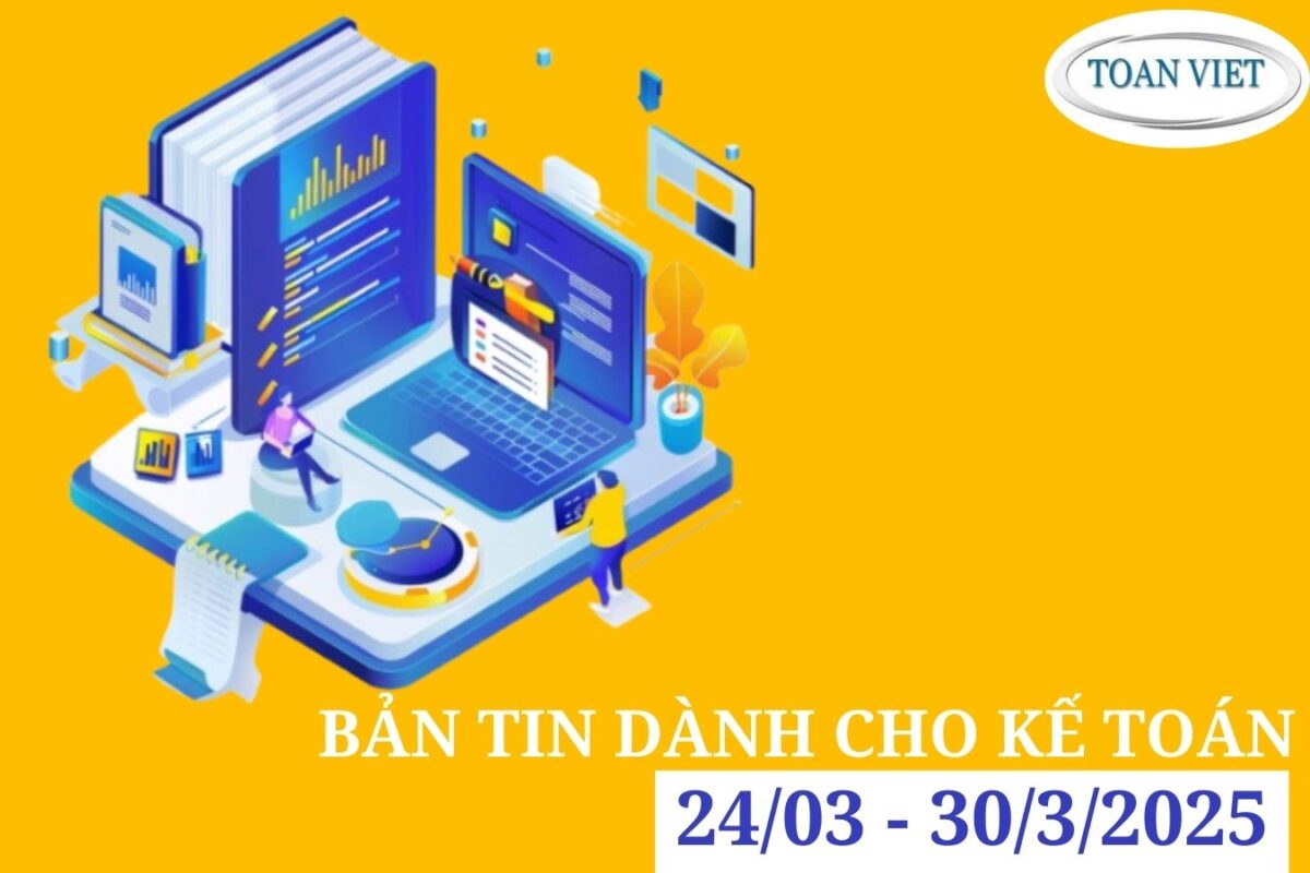 Bản tin dành cho Kế toán tuần từ 24-30/3/2025
